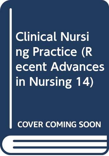 Clinical Nursing Practice (Recent Advances in Nursing 14) (9780443024986) by Tierney, Alison J.