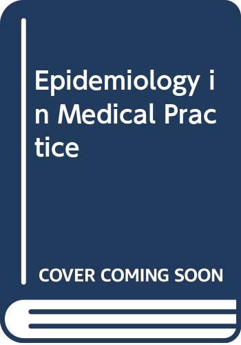 Beispielbild fr Epidemiology in Medical Practice (Churchill Livingstone medical text) zum Verkauf von Ergodebooks