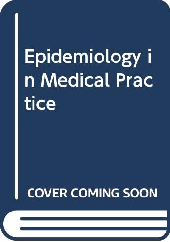 Imagen de archivo de Epidemiology in Medical Practice (Churchill Livingstone medical text) a la venta por Ergodebooks