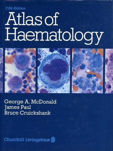 Atlas of Hematology (9780443025600) by McDonald, George A.; Paul, James; Cruickshank, Bruce