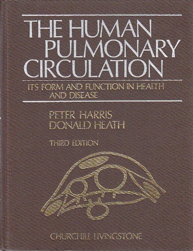 The Human Pulmonary Circulation: Its Form and Function in Health and Disease (9780443025747) by Peter Harris; Donald Heath