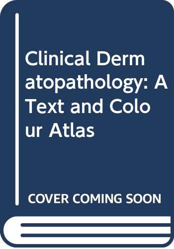 Beispielbild fr Clinical Dermatopathology : A Text and Colour Atlas zum Verkauf von Better World Books
