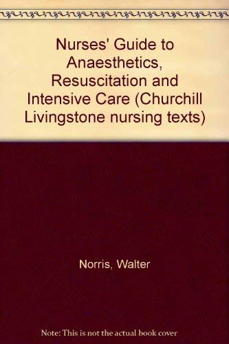 9780443027215: Nurses' Guide to Anaesthetics, Resuscitation and Intensive Care