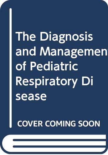Beispielbild fr The Diagnosis and Management of Paediatric Respiratory Disease zum Verkauf von WorldofBooks