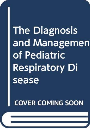 Stock image for The Diagnosis and Management of Paediatric Respiratory Disease for sale by WorldofBooks