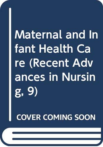 Beispielbild fr Recent Advances in Nursing 9: Maternal and Infant Health Care zum Verkauf von PsychoBabel & Skoob Books