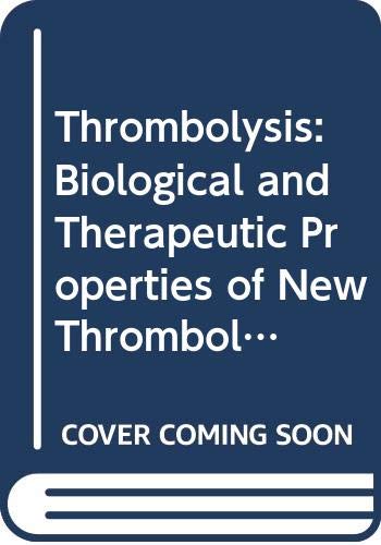 Stock image for Thrombolysis: Biological and Therapeutic Properties of New Thrombolytic Agents for sale by dsmbooks