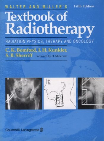 9780443028731: Walter & Miller's Textbook of Radiotherapy: Radiation Physics, Therapy and Oncology