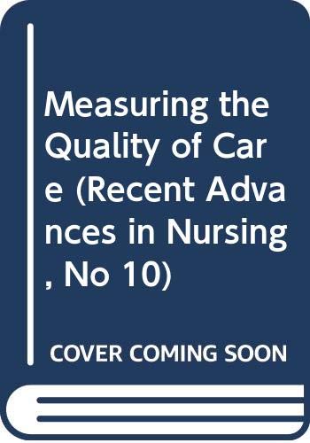 Stock image for Measuring the Quality of Care (Recent Advances in Nursing) for sale by Anybook.com