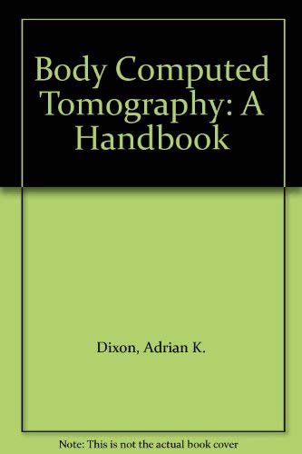 Body CT: A handbook (9780443029561) by Dixon, Adrian K