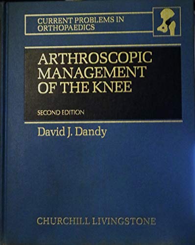 9780443029585: Arthroscopic Management of the Knee (Current problems in orthopaedics)