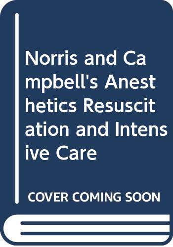 9780443030055: Norris and Campbell's Anesthetics Resuscitation and Intensive Care