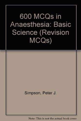 Beispielbild fr 600 MCQs in Anaesthesia: Basic Science (Revision MCQs) zum Verkauf von AwesomeBooks