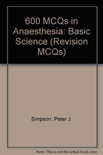 Imagen de archivo de 600 MCQs in Anaesthesia: Basic Science (Revision MCQs) a la venta por Goldstone Books