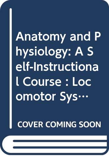 Beispielbild fr Anatomy and Physiology: A Self-Instructional Course : Locomotor System and Special Senses zum Verkauf von Wonder Book
