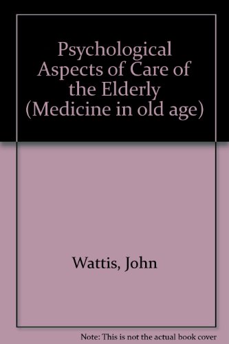 Psychological Assessment of the Elderly (Medicine in Old Age}) (9780443033209) by Wattis, John P.