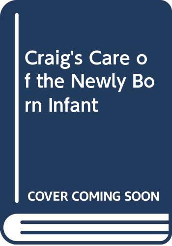 Imagen de archivo de Craig's Care of the Newly Born Infant a la venta por Project HOME Books