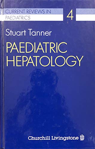 Paediatric Hepatology (Current Reviews in Paediatrics) (9780443033933) by Tanner, Stuart