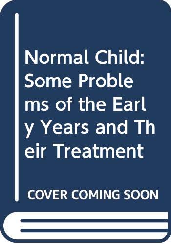 Beispielbild fr Normal Child: Some Problems of the Early Years and Their Treatment zum Verkauf von WorldofBooks