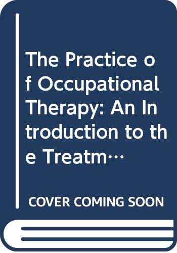 Stock image for The Practice of Occupational Therapy: An Introduction to the Treatment of Physical Dysfunction for sale by WorldofBooks