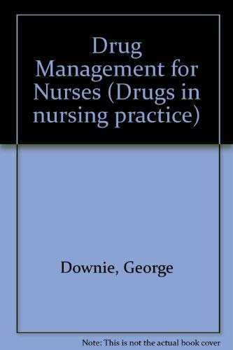 Drug Management for Nurses (Drugs in Nursing Practice) (9780443034688) by Downie, George; Mackenzie, Jean; Williams, Arthur