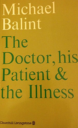 The Doctor, His Patient and the Illness (9780443036156) by Michael Balint