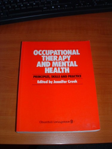 Stock image for Occupational Therapy and Mental Health: Principles, Skills and Practice for sale by AwesomeBooks