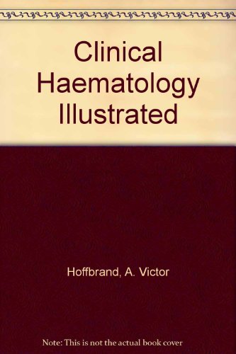 9780443039058: Clinical haematology illustrated: An integrated text and colour atlas