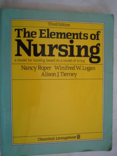 Imagen de archivo de The Elements of Nursing: A Model for Nursing Based on a Model of Living a la venta por AwesomeBooks