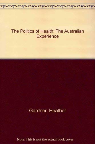 9780443039706: The Politics of Health: The Australian Experience