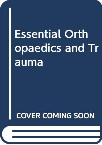 9780443040030: Essential Orthopaedics and Trauma