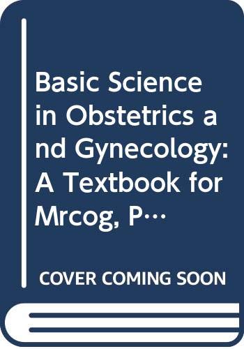 Stock image for Basic Science in Obstetrics and Gynecology: A Textbook for Mrcog, Part I: Pt.1 (Basic Science in Obstetrics and Gynaecology) for sale by WorldofBooks