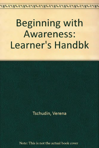 Imagen de archivo de Beginning With Awareness: A Learner's Handbook a la venta por Anybook.com
