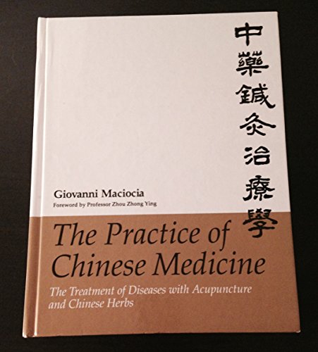 Stock image for The Practice of Chinese Medicine: The Treatment of Diseases with Acupuncture and Chinese Herbs for sale by GF Books, Inc.