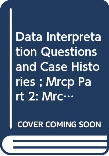 Stock image for Data Interpretation Questions and Case Histories: MRCP Part 2 (MRCP Part 2 (MCRP Study Guide)) for sale by AwesomeBooks