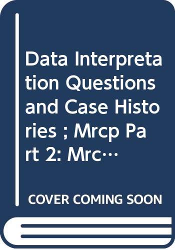 Stock image for Data Interpretation Questions and Case Histories: MRCP Part 2 (MRCP Part 2 (MCRP Study Guide)) for sale by Goldstone Books