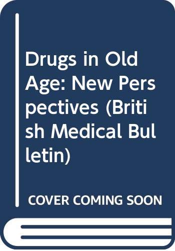 Stock image for Drugs in Old Age: New Perspectives (British Medical Bulletin) for sale by The Guru Bookshop