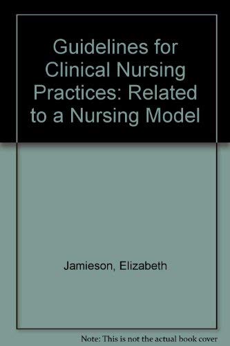 Stock image for Guidelines for Clinical Nursing Practices: Related to a Nursing Model for sale by AwesomeBooks