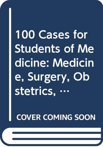 100 Cases for Students of Medicine: Medicine, Surgery, Obstetrics, and Gynaecology (9780443044885) by Gordon, David