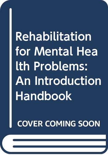 Stock image for Rehabilitation for Mental Health Problems: An Introductory Handbook for sale by WorldofBooks