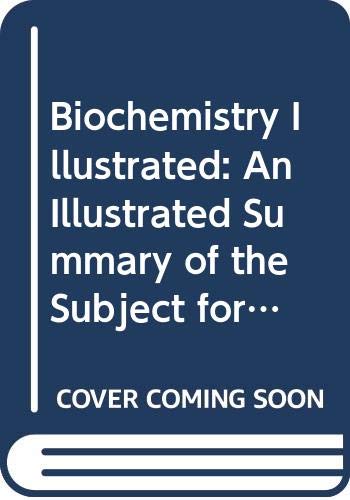 Beispielbild fr Biochemistry Illustrated : An Illustrated Summary of the Subject for Medical and Other Students of Biochemistry zum Verkauf von Better World Books