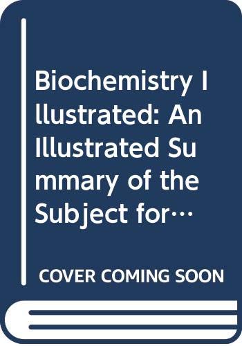 Stock image for Biochemistry Illustrated : An Illustrated Summary of the Subject for Medical and Other Students of Biochemistry for sale by Better World Books