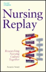 Nursing Replay: Researching Nursing Culture Together (9780443047619) by Annette Street