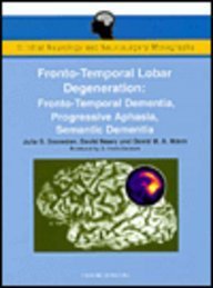 9780443047657: Fronto-Temporal Lobar Degeneration: Fronto-Temporal Dementia, Progressive Aphasia, Semantic Dementia (CNNM)