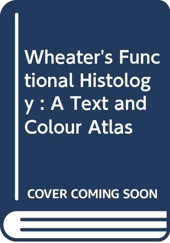 Beispielbild fr Wheater's Functional Histology : A Text and Colour Atlas zum Verkauf von ThriftBooks-Atlanta