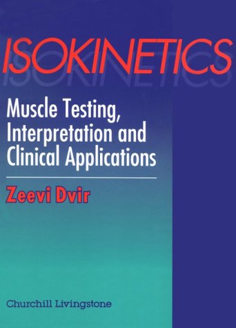 9780443047947: Isokinetics Muscle Testing: Interpretation and Clinical Applications