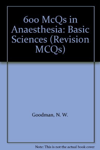 Imagen de archivo de 600 MCQ's in Anaesthesia: Basic Science: Basic Sciences (Revision MCQs) a la venta por Brit Books