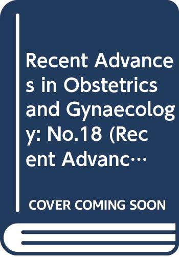 Stock image for Recent Advances in Obstetrics and Gynaecology: No.18 (Recent Advances in Obstetrics & Gynaecology) for sale by Bookmonger.Ltd