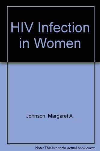 HIV Infection in Women (9780443048852) by Johnson, Margaret A.