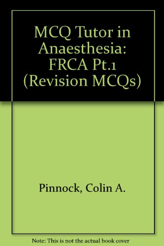 Stock image for MCQ Tutor in Anaesthesia Pt. 1 : FRCA for sale by Better World Books Ltd